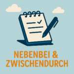 Nebenbei und Zwischendurch